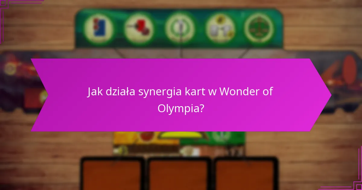 Jak działa synergia kart w Wonder of Olympia?