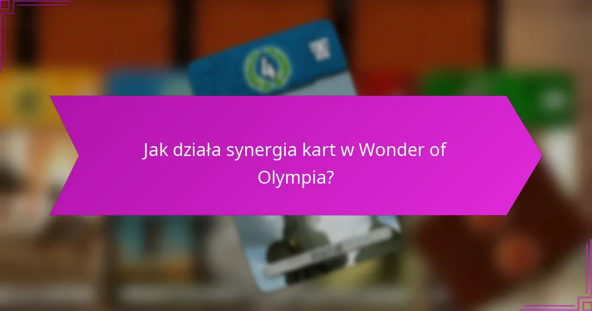 Jak działa synergia kart w Wonder of Olympia?
