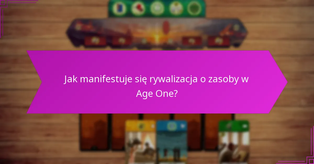 Jakie strategiczne wybory stoją przed graczami w Age One?