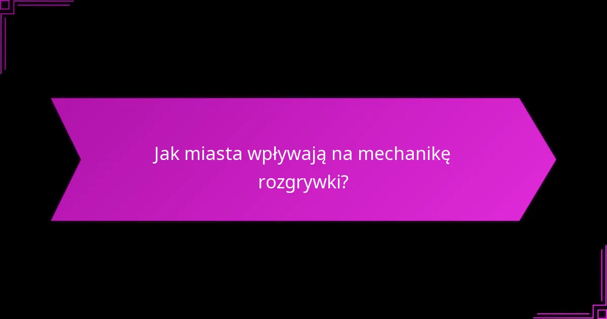 Jakie strategie miejskie mogą poprawić rozgrywkę?