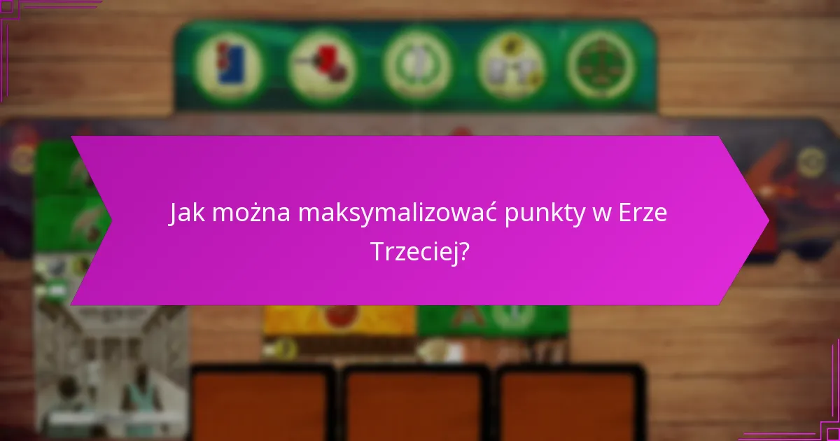 Jak można maksymalizować punkty w Erze Trzeciej?