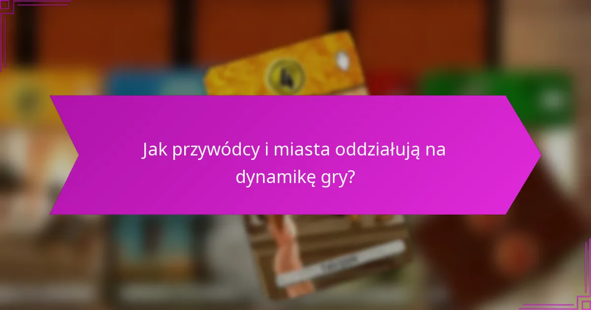 Jakie są strategiczne skutki miast w rozgrywce?