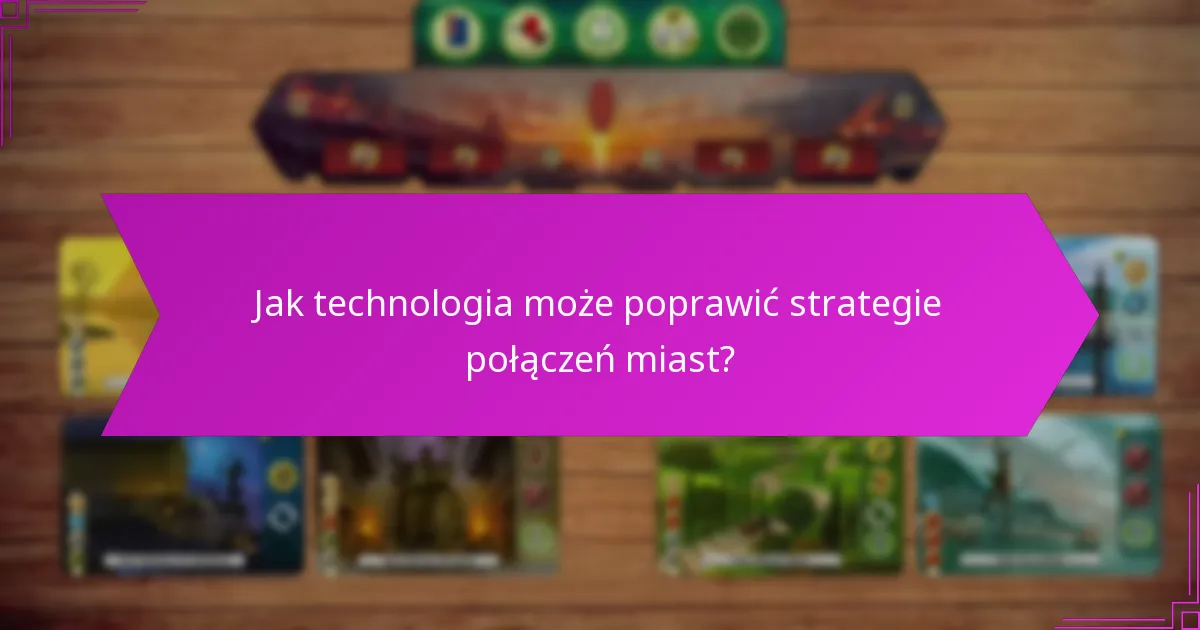 Jakie korzyści taktyczne wynikają z połączeń miast?