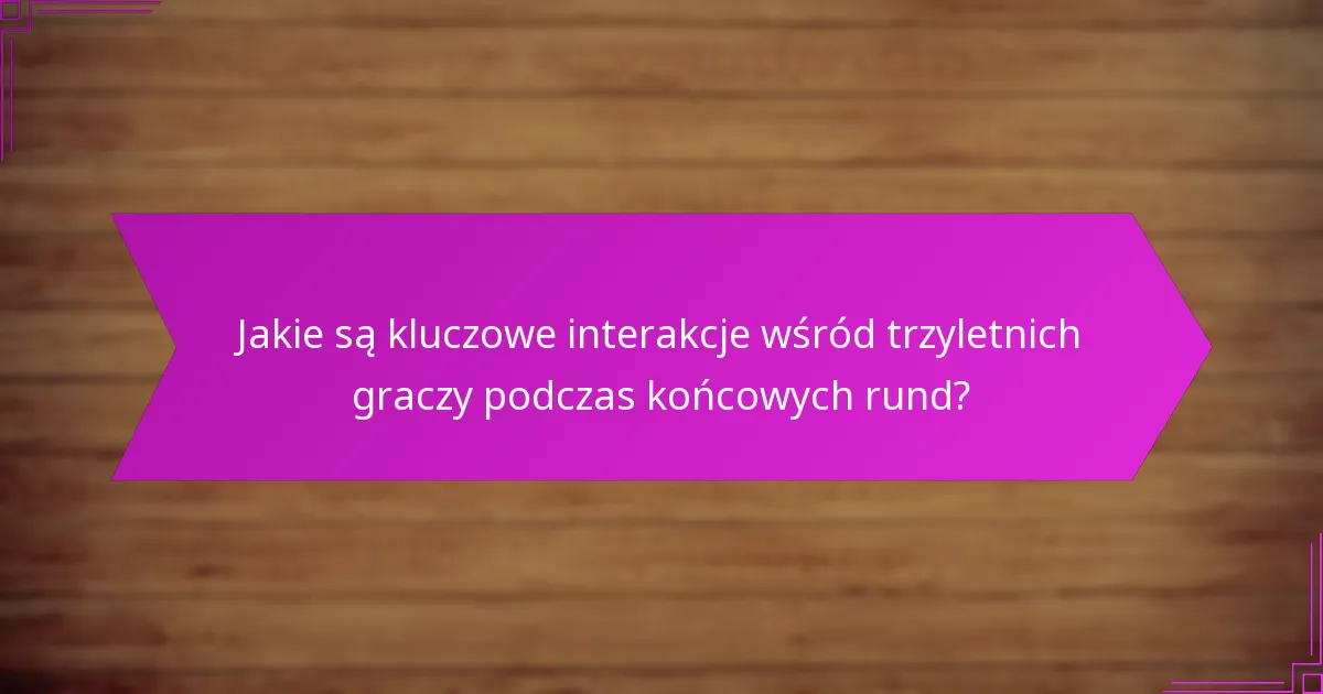 Jakie gry są najlepsze do sprzyjania interakcji wśród trzyletnich dzieci?