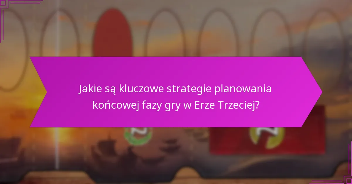 Jakie są skuteczne techniki strategicznego dobierania kart w Erze Trzeciej?