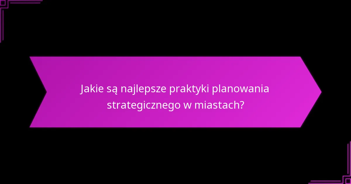 Które miasta są przykładem udanego wdrażania strategii miejskich?