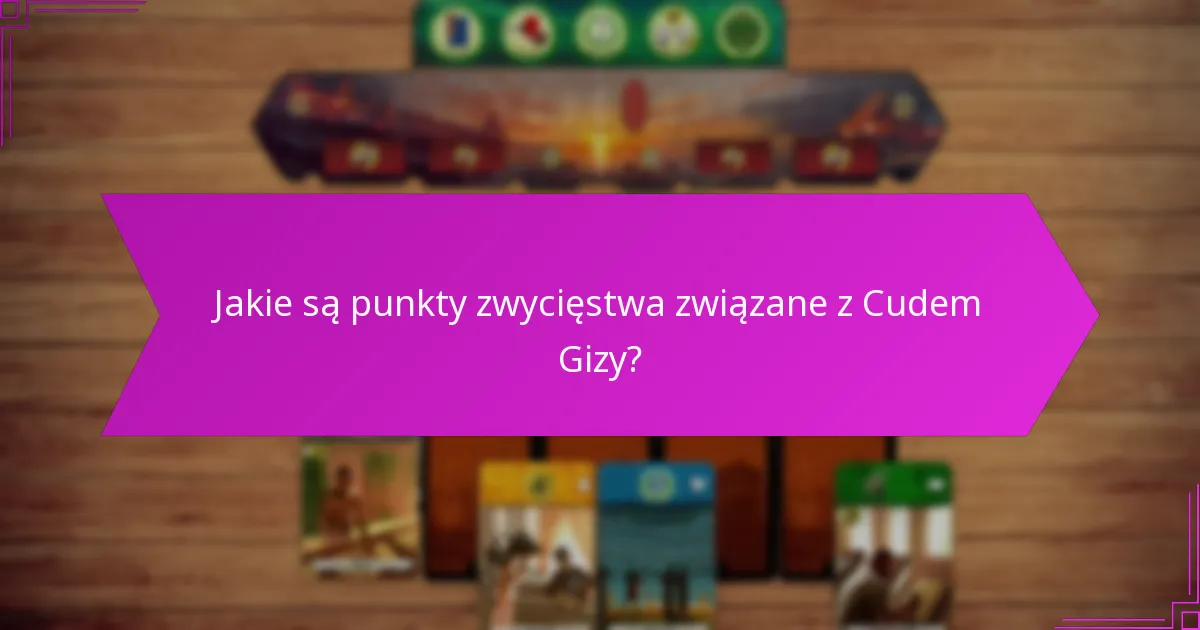 Jakie są typowe wyzwania w budowie Cudu Gizy?