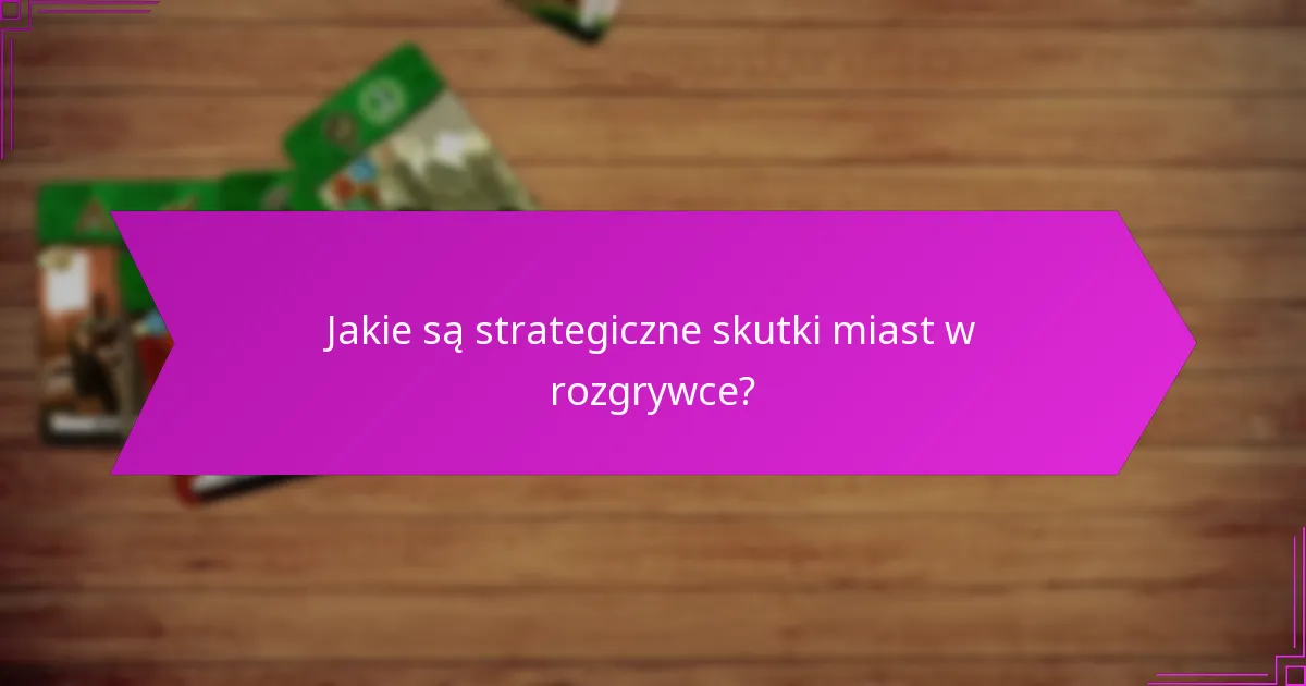 Jakie czynniki należy wziąć pod uwagę przy wyborze przywódców lub miast?