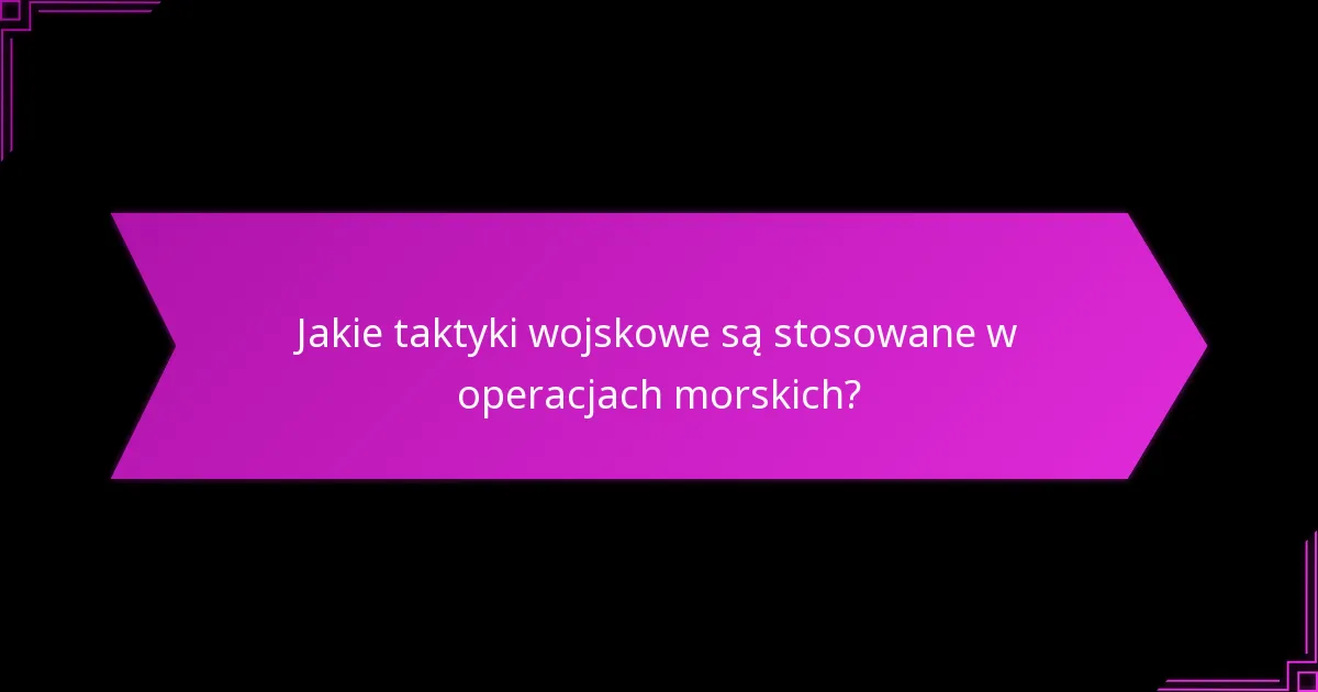 Które narody mają najskuteczniejsze strategie morskie?