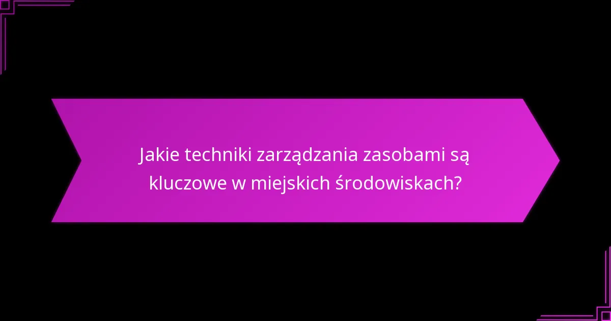 Jakie wybory taktyczne powinni rozważyć gracze w miejskiej rozgrywce?