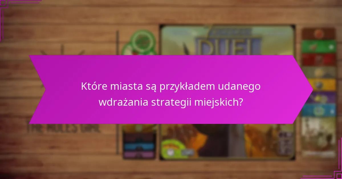 Które miasta są przykładem udanego wdrażania strategii miejskich?